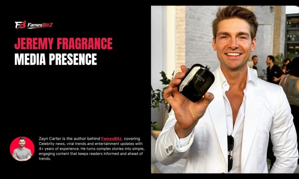 Jeremy Fragrance Media Presence