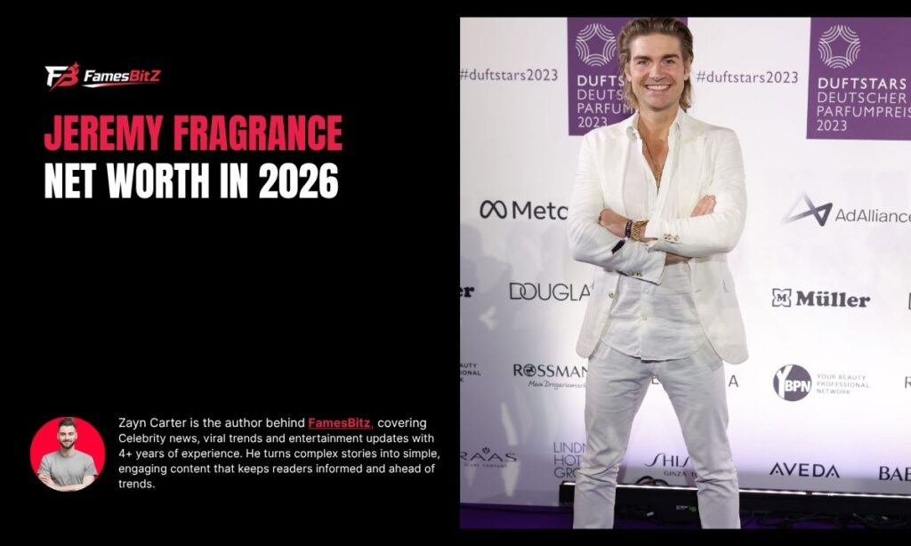 Jeremy Fragrance Net Worth in 2026