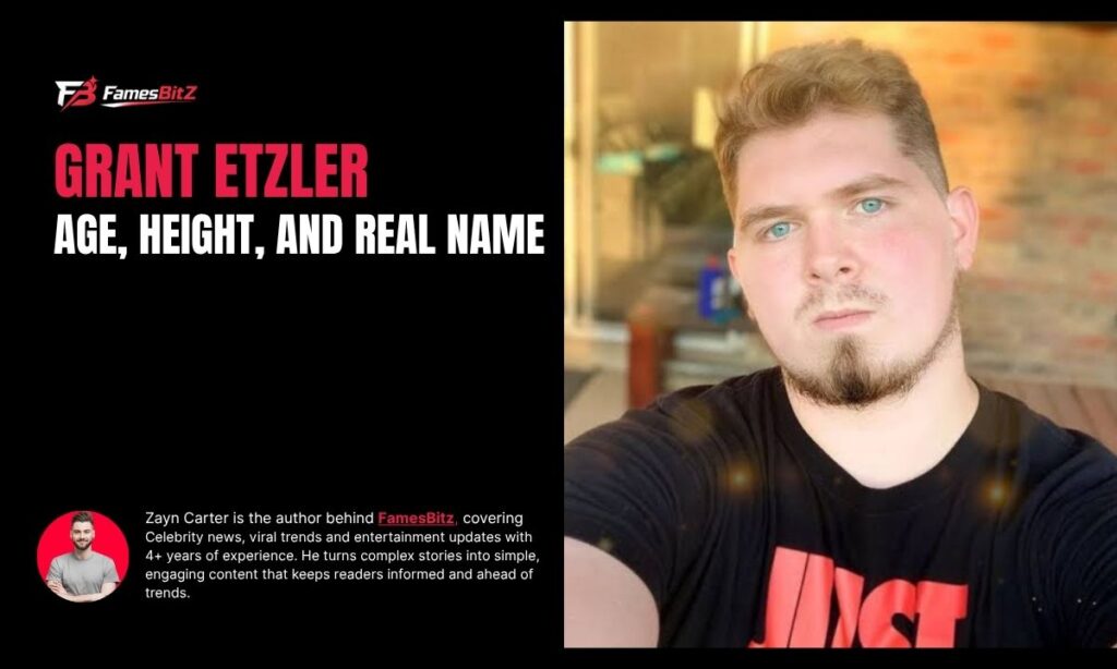 Grant Etzler Age, Height, And Real Name