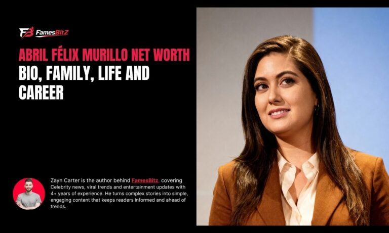 Abril Félix Murillo Net Worth 2026: Bio, Family, Life and Career