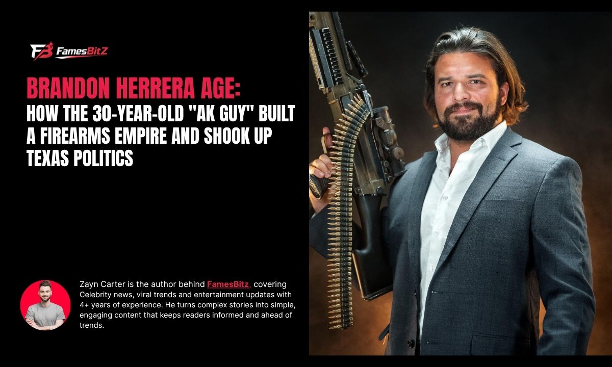 Brandon Herrera Age: How The 30-Year-Old "AK Guy" Built a Firearms Empire and Shook Up Texas Politics