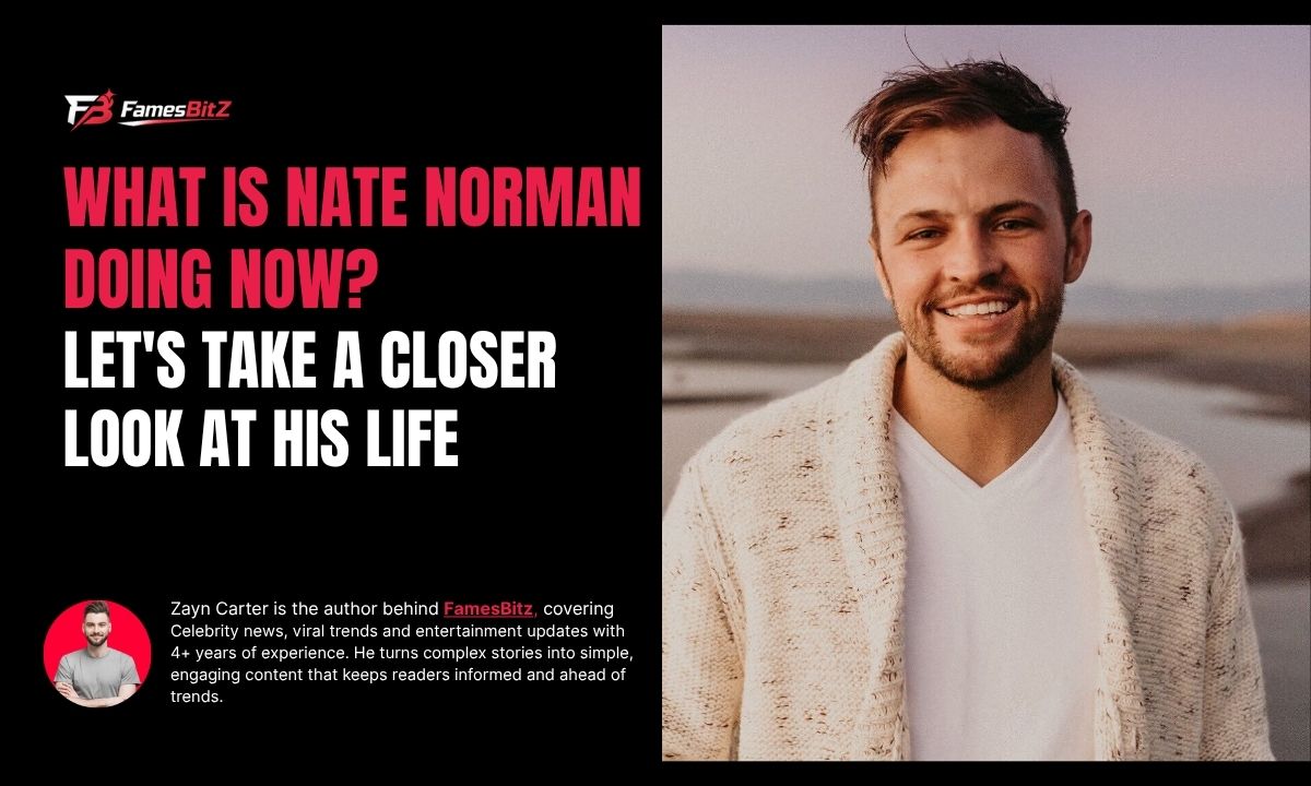 What Is Nate Norman Doing Now? Let's Take a Closer Look at His Life